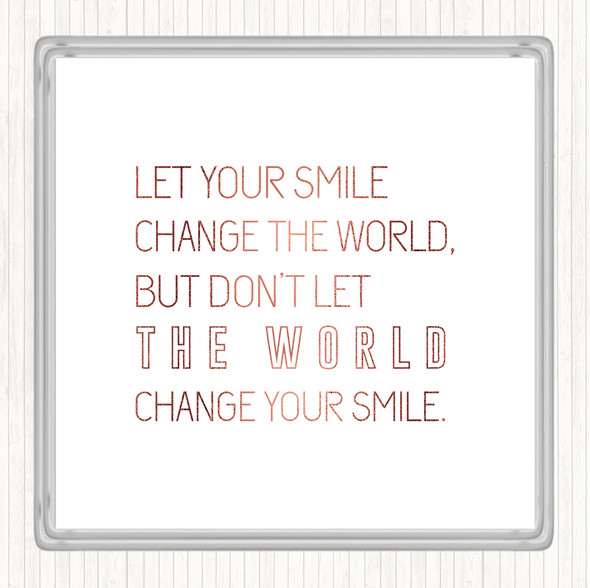 Rose Gold Change Your Smile Quote Drinks Mat Coaster