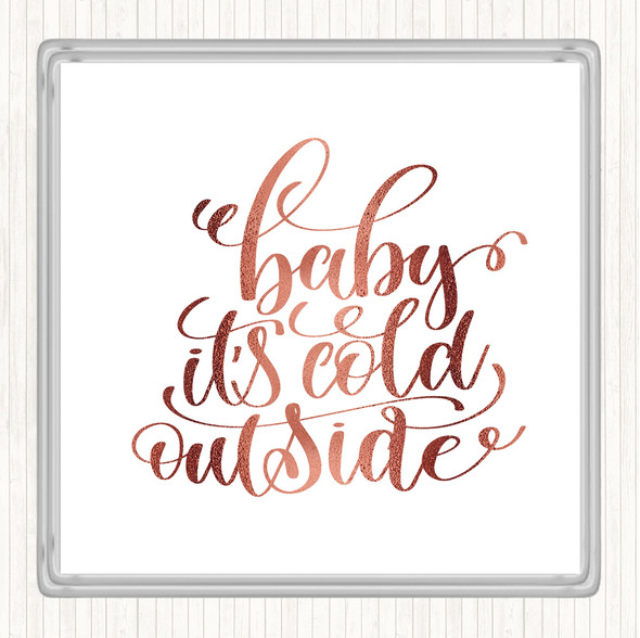 Rose Gold Christmas Baby Its Cold Outside Quote Drinks Mat Coaster