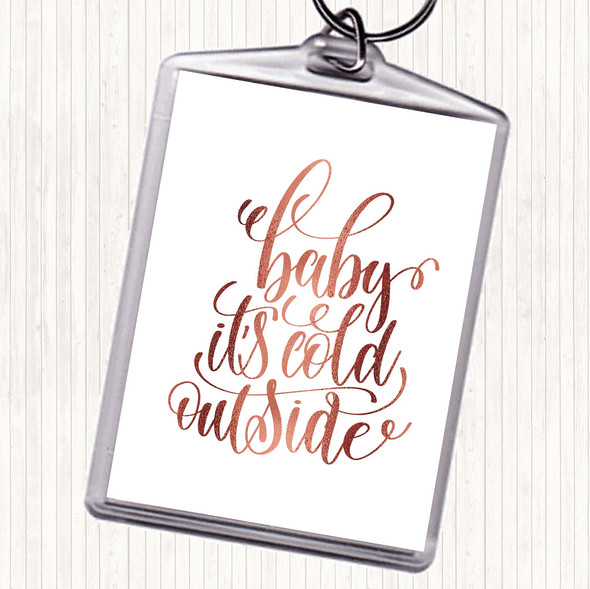 Rose Gold Christmas Baby Its Cold Outside Quote Bag Tag Keychain Keyring