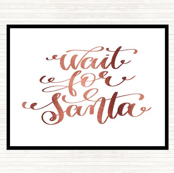 Rose Gold Christmas Wait For Santa Quote Dinner Table Placemat