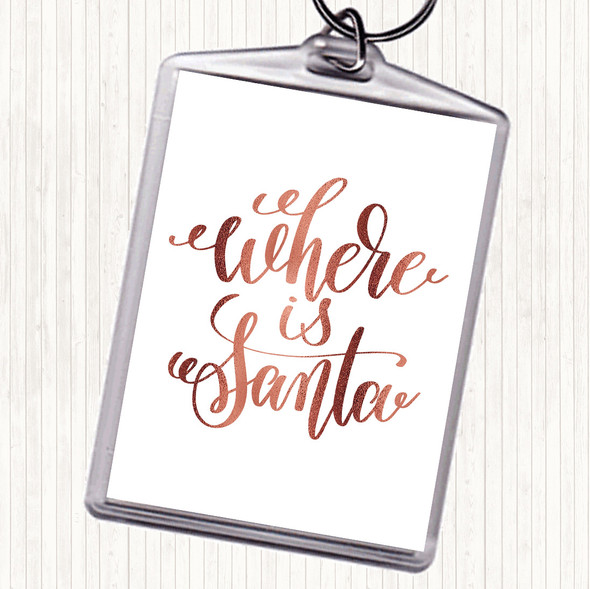 Rose Gold Christmas Where Is Santa Quote Bag Tag Keychain Keyring