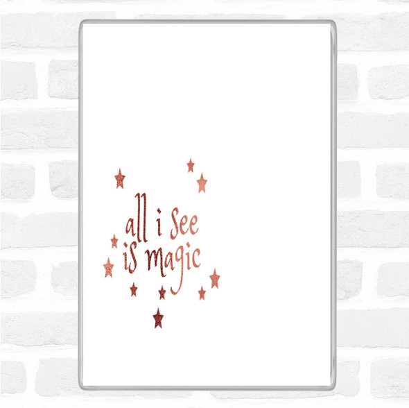 Rose Gold All I See Is Magic Quote Jumbo Fridge Magnet