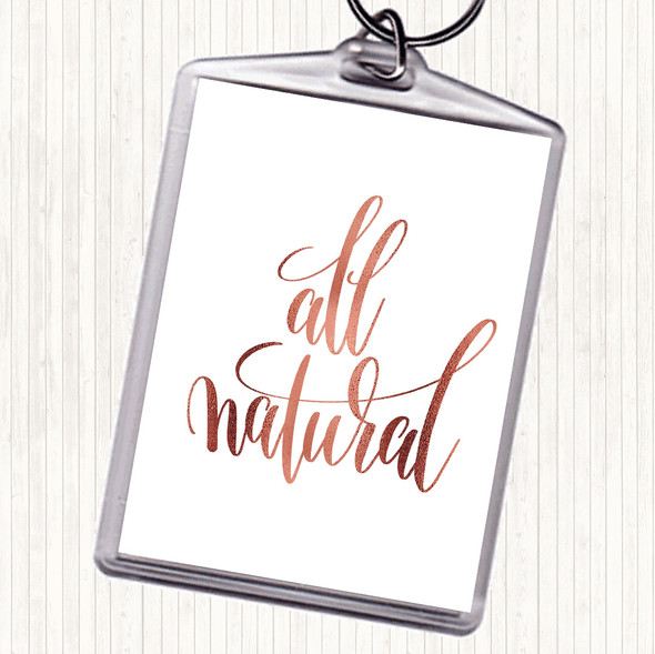 Rose Gold All Natural Quote Bag Tag Keychain Keyring