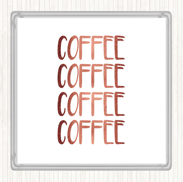 Rose Gold Coffee Coffee Coffee Coffee Quote Drinks Mat Coaster