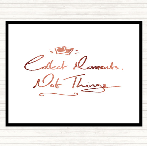 Rose Gold Collect Moments Things Quote Dinner Table Placemat