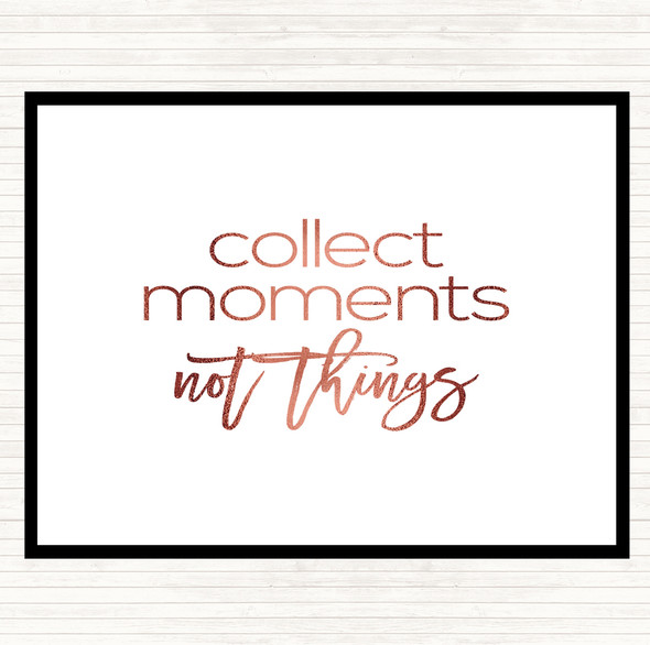 Rose Gold Collect Moments Quote Dinner Table Placemat