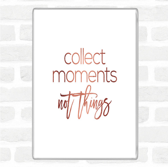 Rose Gold Collect Moments Quote Jumbo Fridge Magnet