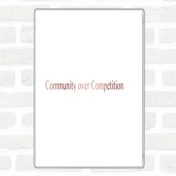 Rose Gold Community Over Competition Quote Jumbo Fridge Magnet
