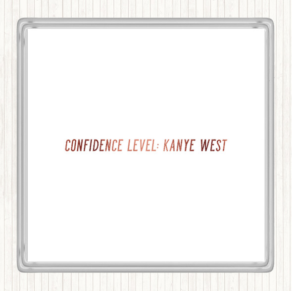 Rose Gold Confidence Level Kanye West Quote Drinks Mat Coaster
