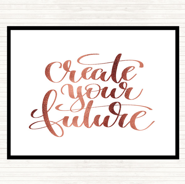 Rose Gold Create Your Future Quote Dinner Table Placemat