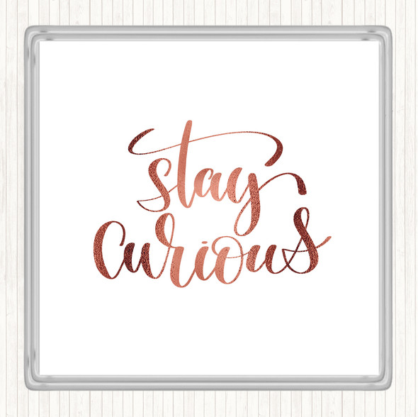 Rose Gold Curious Quote Drinks Mat Coaster