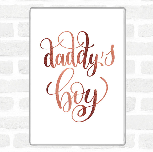Rose Gold Daddy's Boy Quote Jumbo Fridge Magnet