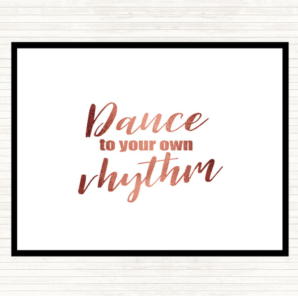 Rose Gold Dance To Your Own Rhythm Quote Dinner Table Placemat