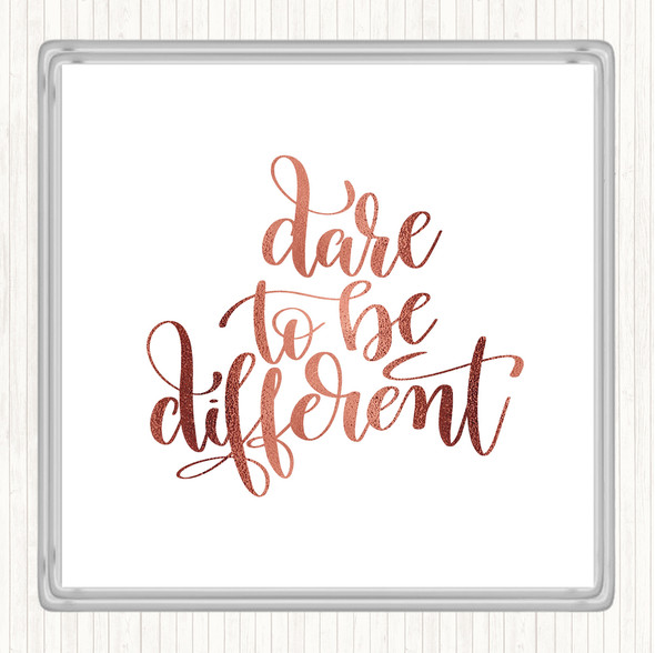 Rose Gold Dare To Be Different Quote Drinks Mat Coaster