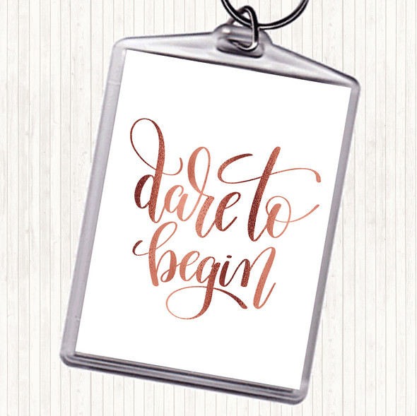 Rose Gold Dare To Begin Quote Bag Tag Keychain Keyring
