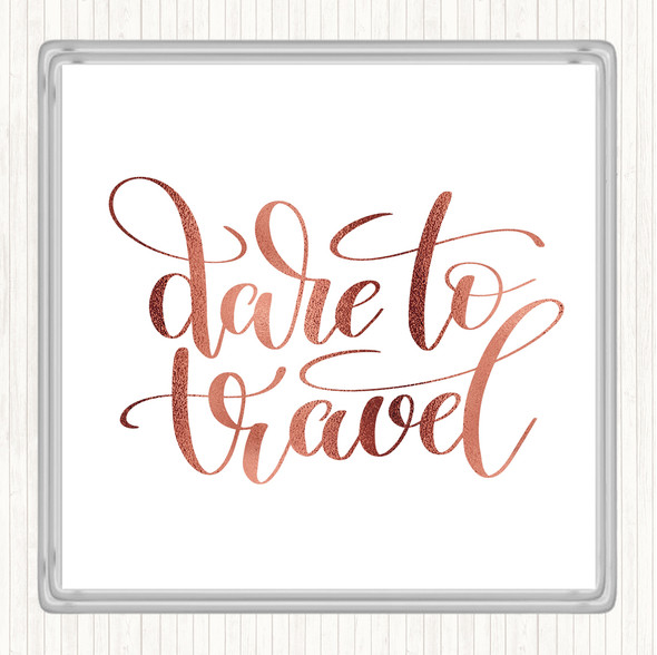 Rose Gold Dare To Travel Quote Drinks Mat Coaster