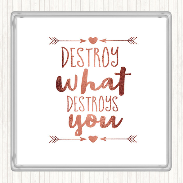 Rose Gold Destroy What Destroys You Quote Drinks Mat Coaster