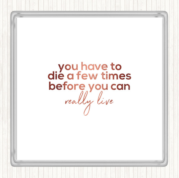 Rose Gold Die A Few Times Quote Drinks Mat Coaster