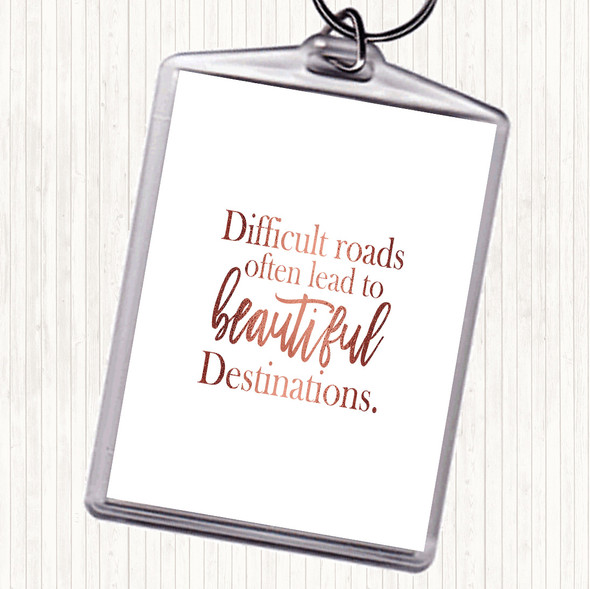 Rose Gold Difficult Roads Lead To Beautiful Destinations Quote Bag Tag Keychain Keyring