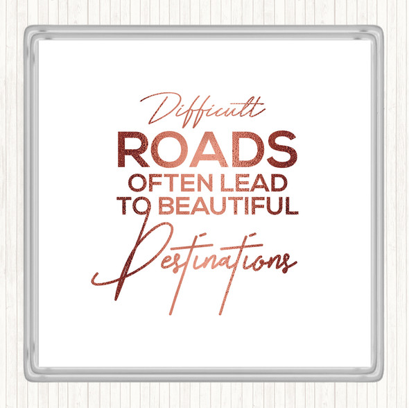 Rose Gold Difficult Roads Quote Drinks Mat Coaster