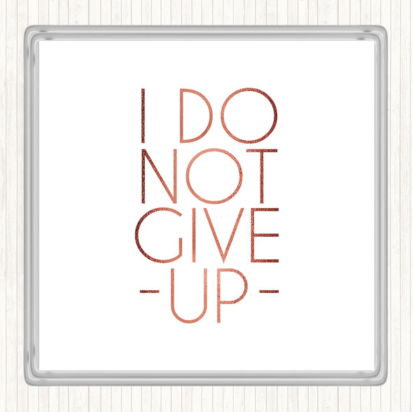 Rose Gold Do Not Give Up Quote Drinks Mat Coaster