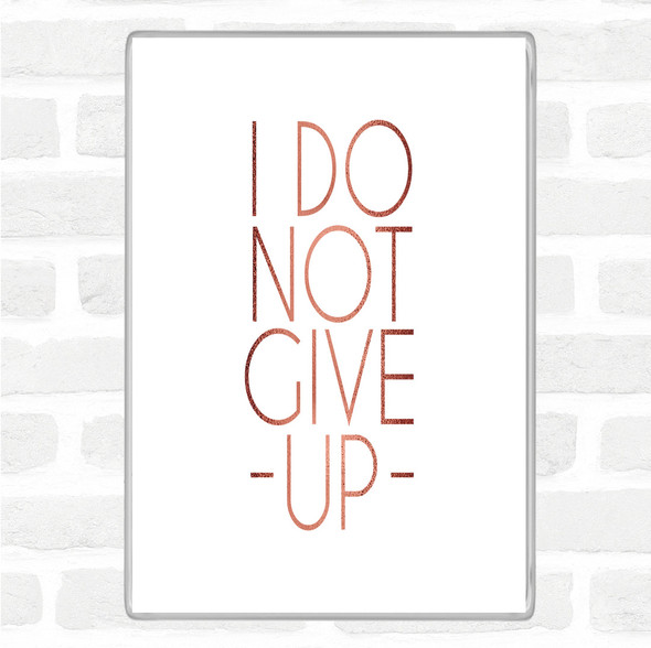 Rose Gold Do Not Give Up Quote Jumbo Fridge Magnet