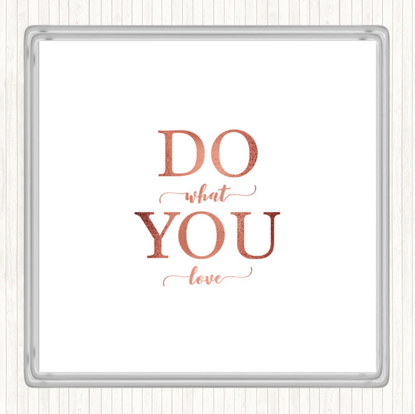 Rose Gold Do What You Love Quote Drinks Mat Coaster