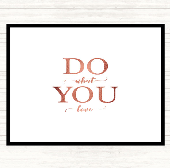 Rose Gold Do What You Love Quote Dinner Table Placemat