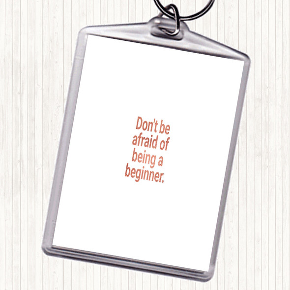 Rose Gold Don't Be Afraid Of Being A Beginner Quote Bag Tag Keychain Keyring