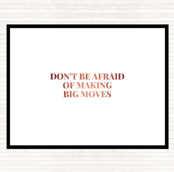 Rose Gold Don't Be Afraid Of Making Big Moves Quote Dinner Table Placemat