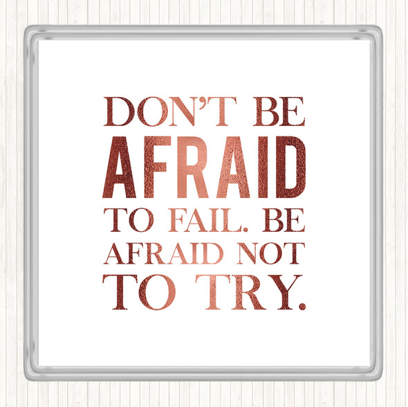 Rose Gold Don't Be Afraid Quote Drinks Mat Coaster