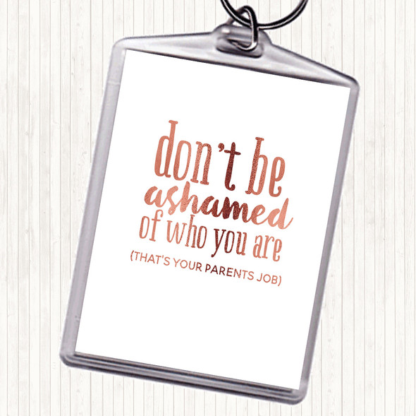 Rose Gold Don't Be Ashamed Of Who You Are Quote Bag Tag Keychain Keyring