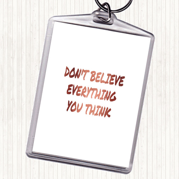Rose Gold Don't Believe Everything You Think Quote Bag Tag Keychain Keyring