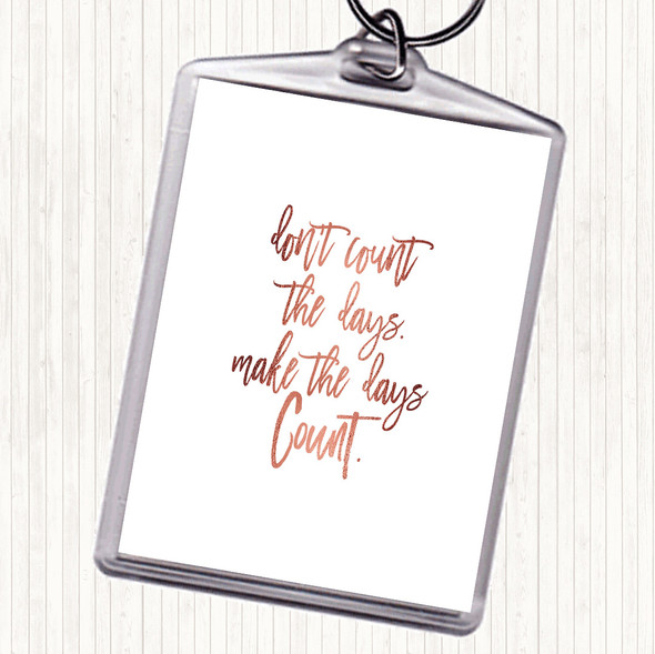 Rose Gold Don't Count The Days Quote Bag Tag Keychain Keyring