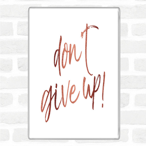 Rose Gold Don't Give Up Quote Jumbo Fridge Magnet