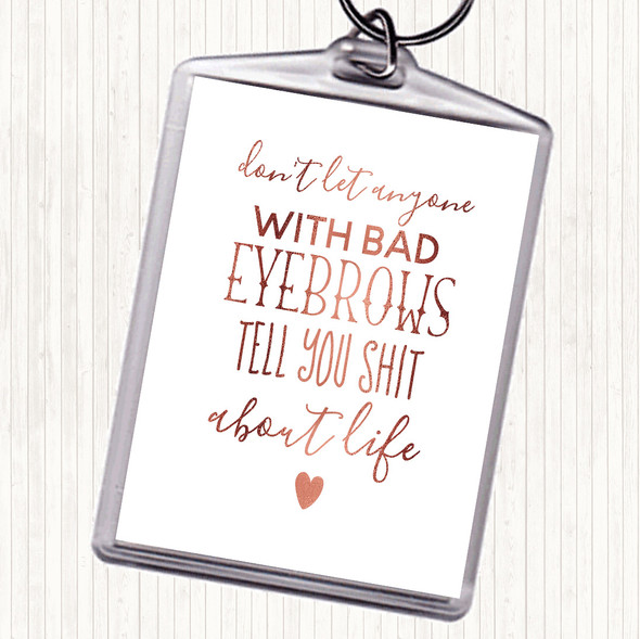 Rose Gold Don't Let Anyone With Bad Eyebrows Quote Bag Tag Keychain Keyring