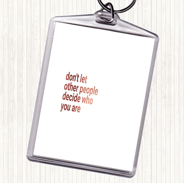 Rose Gold Don't Let Other People Decide Who You Are Quote Bag Tag Keychain Keyring