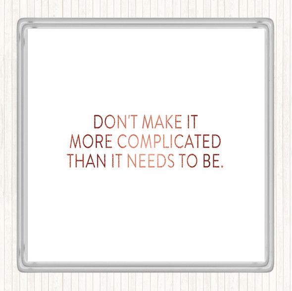 Rose Gold Don't Make It More Complicated Quote Drinks Mat Coaster