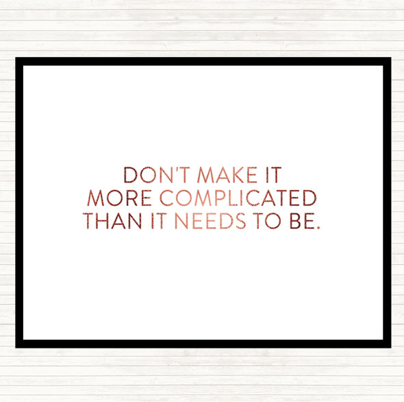 Rose Gold Don't Make It More Complicated Quote Mouse Mat Pad
