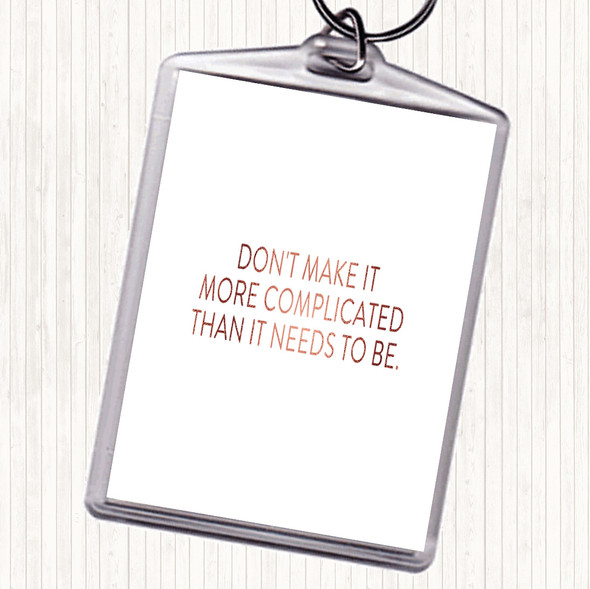 Rose Gold Don't Make It More Complicated Quote Bag Tag Keychain Keyring