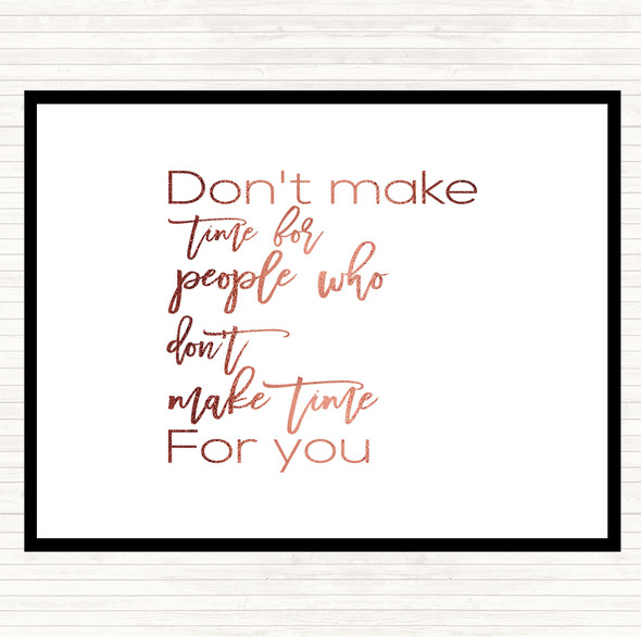 Rose Gold Don't Make Time Quote Dinner Table Placemat