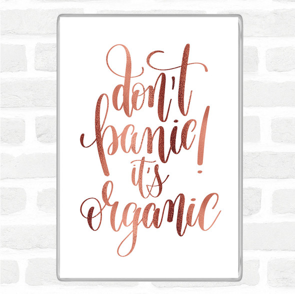 Rose Gold Don't Panic Its Organic Quote Jumbo Fridge Magnet