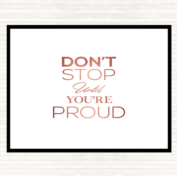 Rose Gold Don't Stop Proud Quote Dinner Table Placemat