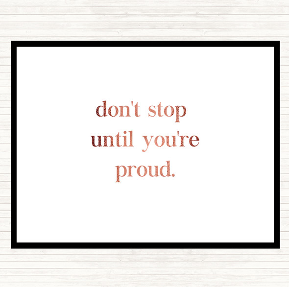 Rose Gold Don't Stop Until You're Proud Quote Dinner Table Placemat