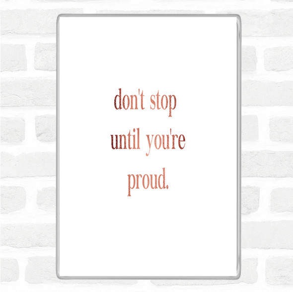 Rose Gold Don't Stop Until You're Proud Quote Jumbo Fridge Magnet