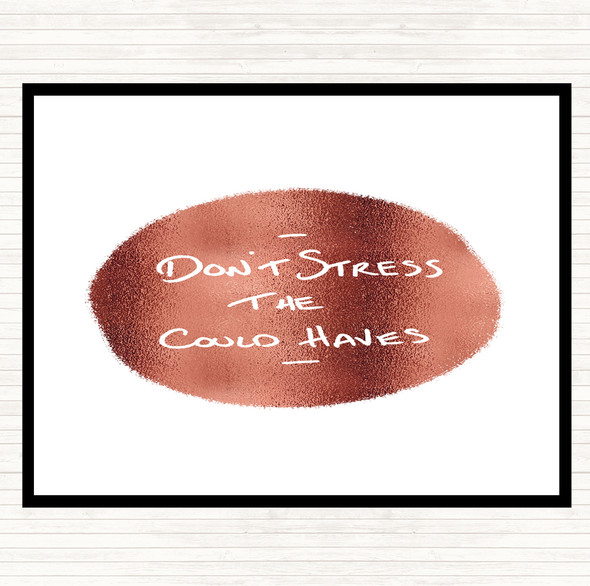 Rose Gold Don't Stress Could Haves Quote Dinner Table Placemat