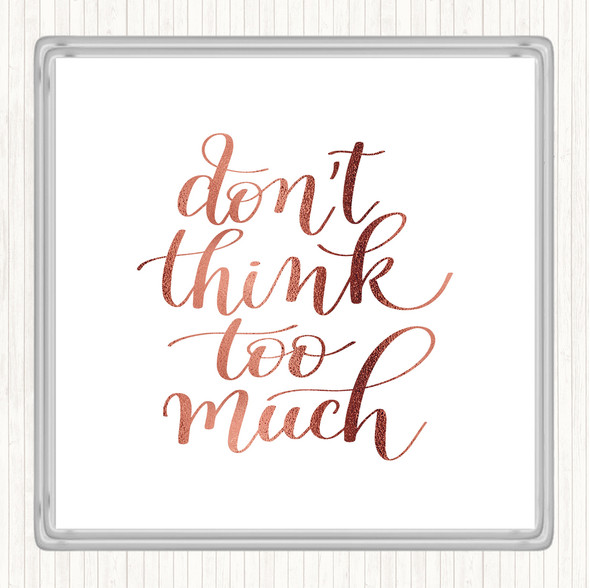 Rose Gold Don't Think Too Much Quote Drinks Mat Coaster