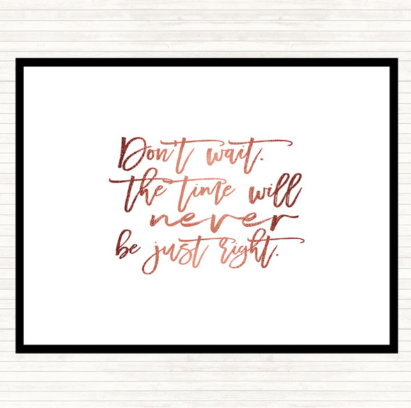 Rose Gold Don't Wait Quote Dinner Table Placemat