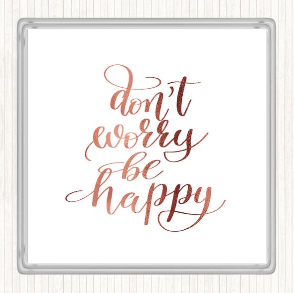 Rose Gold Don't Worry Be Happy Quote Drinks Mat Coaster