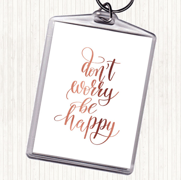 Rose Gold Don't Worry Be Happy Quote Bag Tag Keychain Keyring